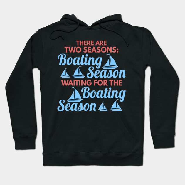 Two Seasons of Boating Season Funny Boating Gift Hoodie by Mesyo